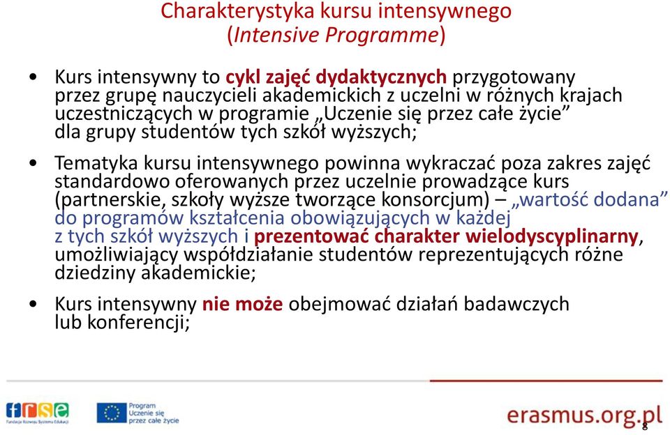 oferowanych przez uczelnie prowadzące kurs (partnerskie, szkoły wyższe tworzące konsorcjum) wartość dodana do programów kształcenia obowiązujących w każdej z tych szkół wyższych i