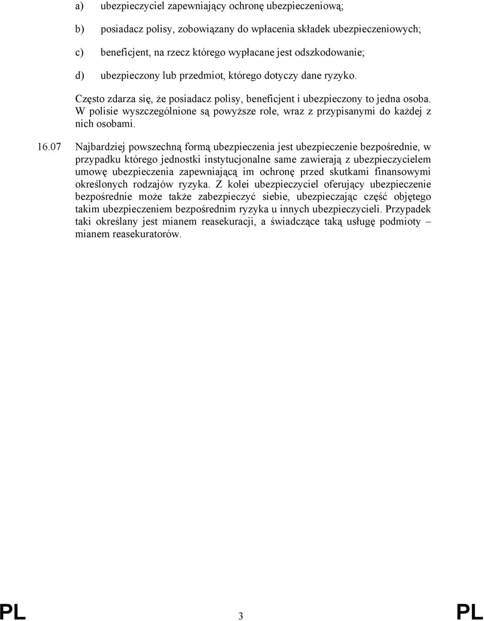 W polisie wyszczególnione są powyższe role, wraz z przypisanymi do każdej z nich osobami. 16.