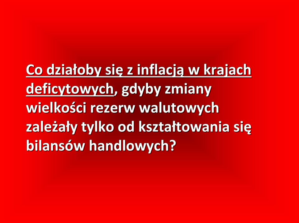 rezerw walutowych zależały tylko od