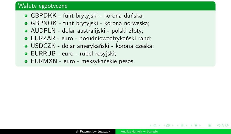 EURZAR - euro - południowoafrykański rand; USDCZK - dolar amerykański -