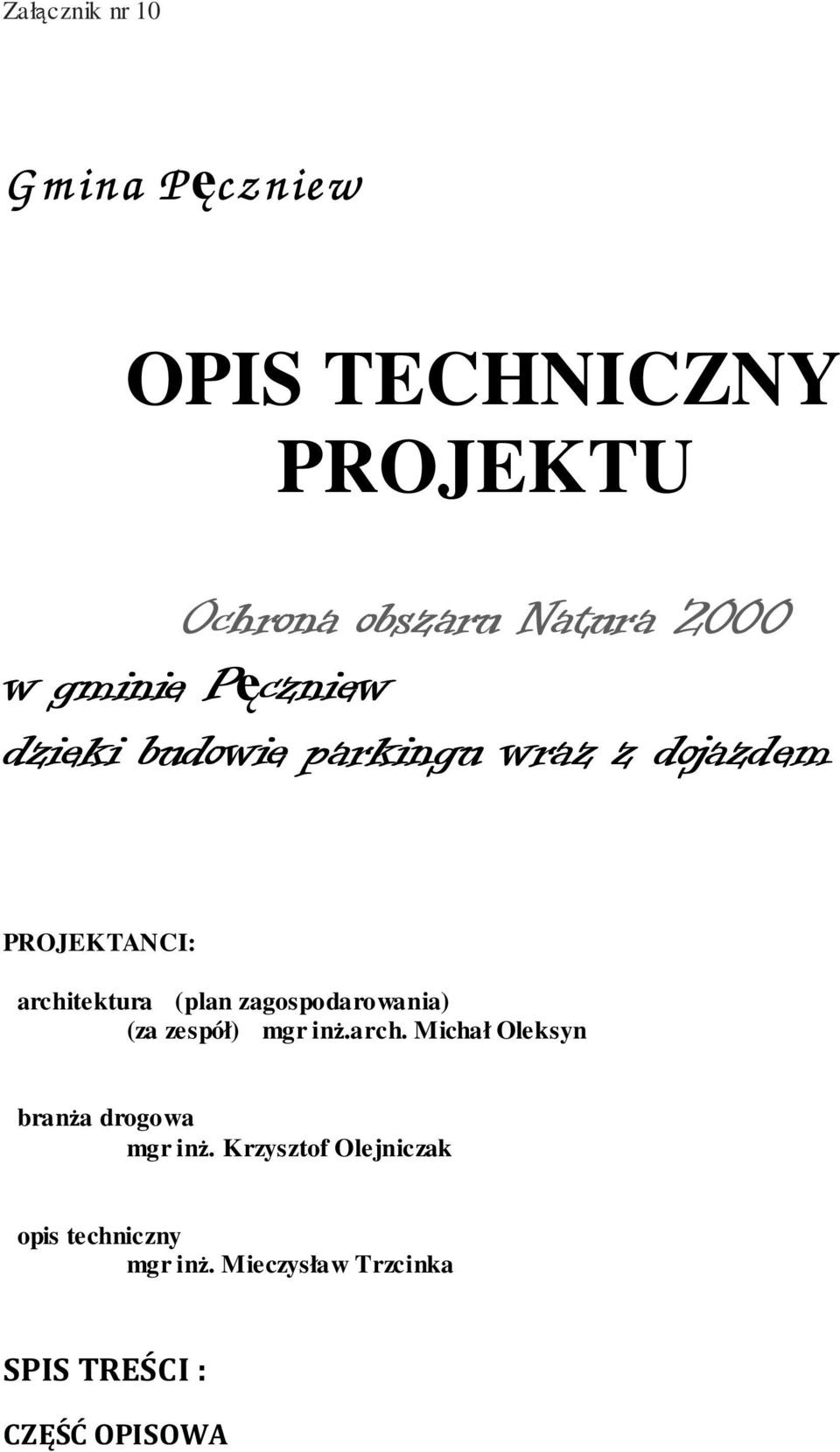 zagospodarowania) (za zespół) mgr inż.arch. Michał Oleksyn branża drogowa mgr inż.