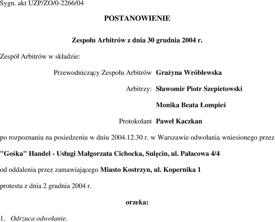 Łompieś Protokolant Paweł Kaczkan po rozpoznaniu na posiedzeniu w dniu 2004.12.30 r.