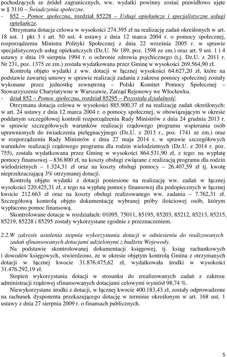 1 pkt 3 i art. 50 ust. 4 ustawy z dnia 12 marca 2004 r. o pomocy społecznej, rozporządzeniu Ministra Polityki Społecznej z dnia 22 września 2005 r. w sprawie specjalistycznych usług opiekuńczych (Dz.