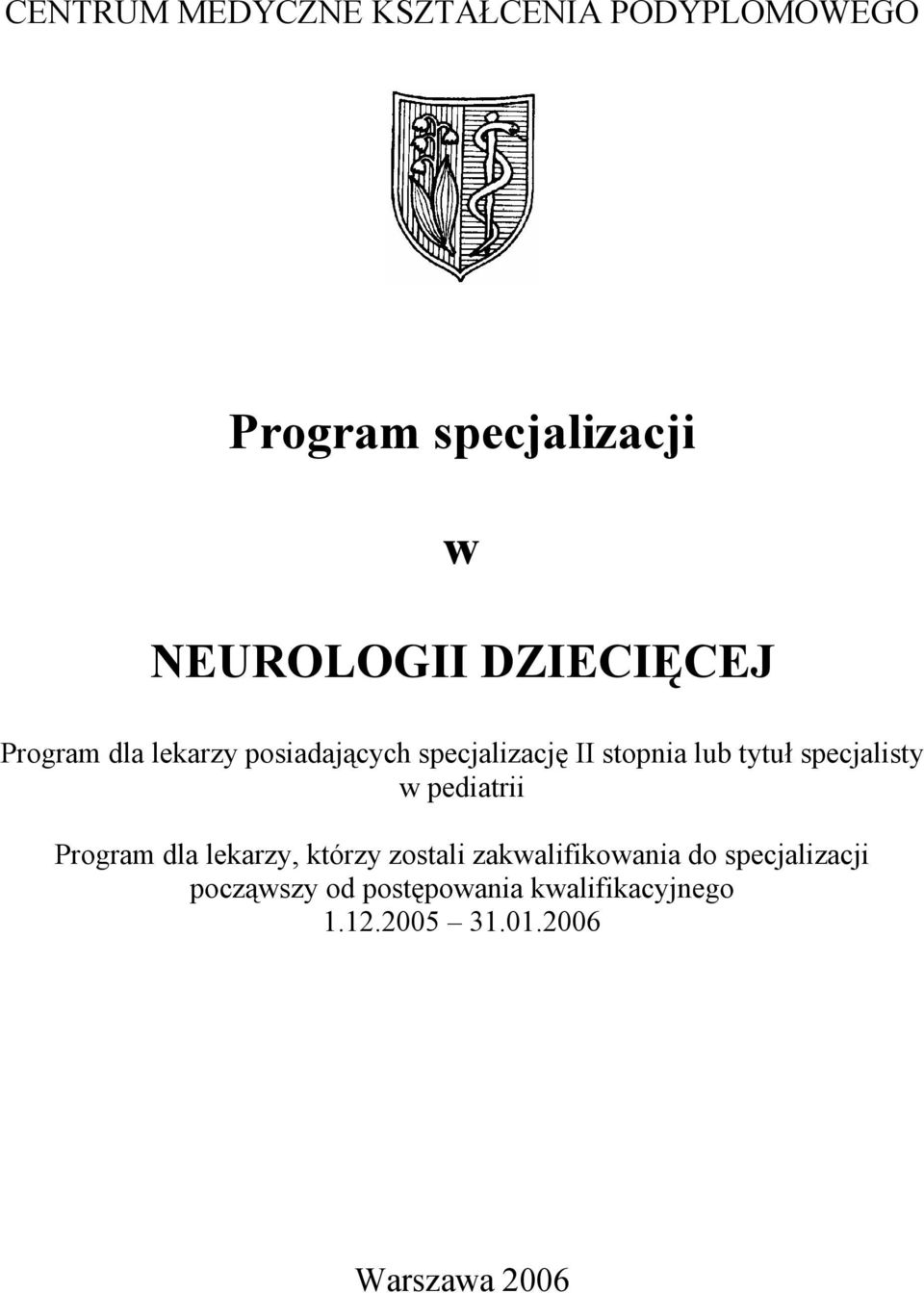 specjalisty w pediatrii Program dla lekarzy, którzy zostali zakwalifikowania do