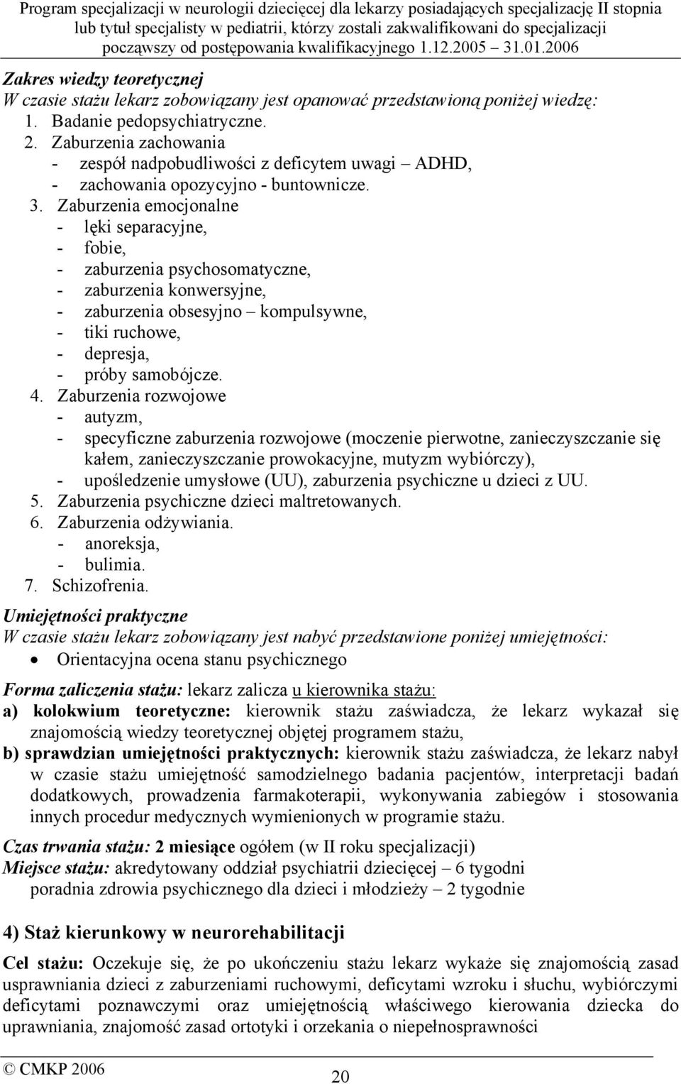 Zaburzenia emocjonalne - lęki separacyjne, - fobie, - zaburzenia psychosomatyczne, - zaburzenia konwersyjne, - zaburzenia obsesyjno kompulsywne, - tiki ruchowe, - depresja, - próby samobójcze. 4.