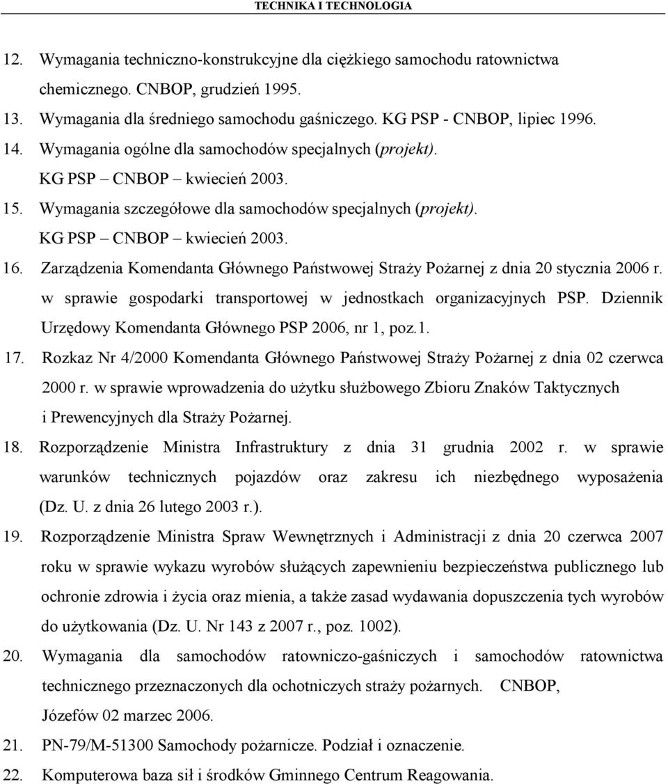 Zarządzenia Komendanta Głównego Państwowej Straży Pożarnej z dnia 20 stycznia 2006 r. w sprawie gospodarki transportowej w jednostkach organizacyjnych PSP.