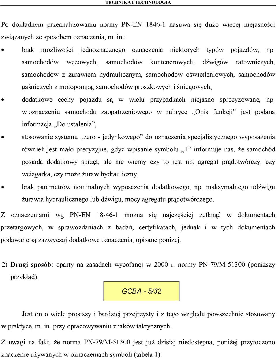 śniegowych, dodatkowe cechy pojazdu są w wielu przypadkach niejasno sprecyzowane, np.