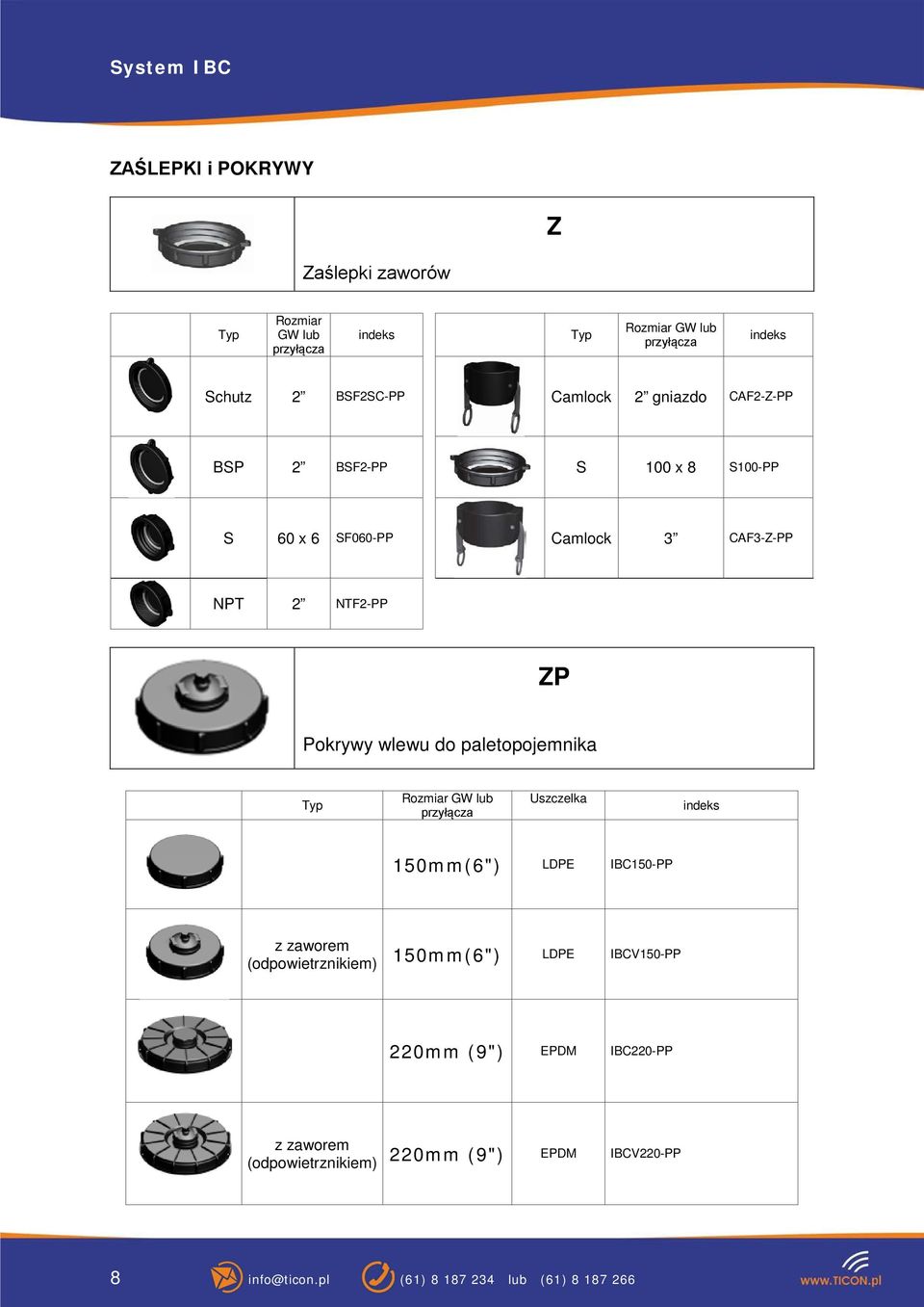 GW lub przyłącza Uszczelka 150mm(6") LDPE IBC150-PP z zaworem (odpowietrznikiem) 150mm(6") LDPE IBCV150-PP 220mm (9")