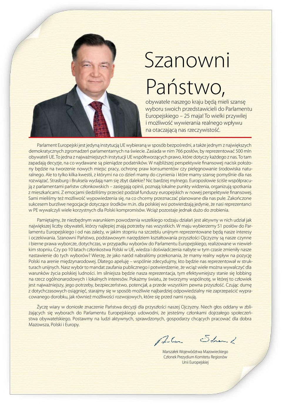 Parlament Europejski jest jedyną instytucją UE wybieraną w sposób bezpośredni, a także jednym z największych demokratycznych zgromadzeń parlamentarnych na świecie.