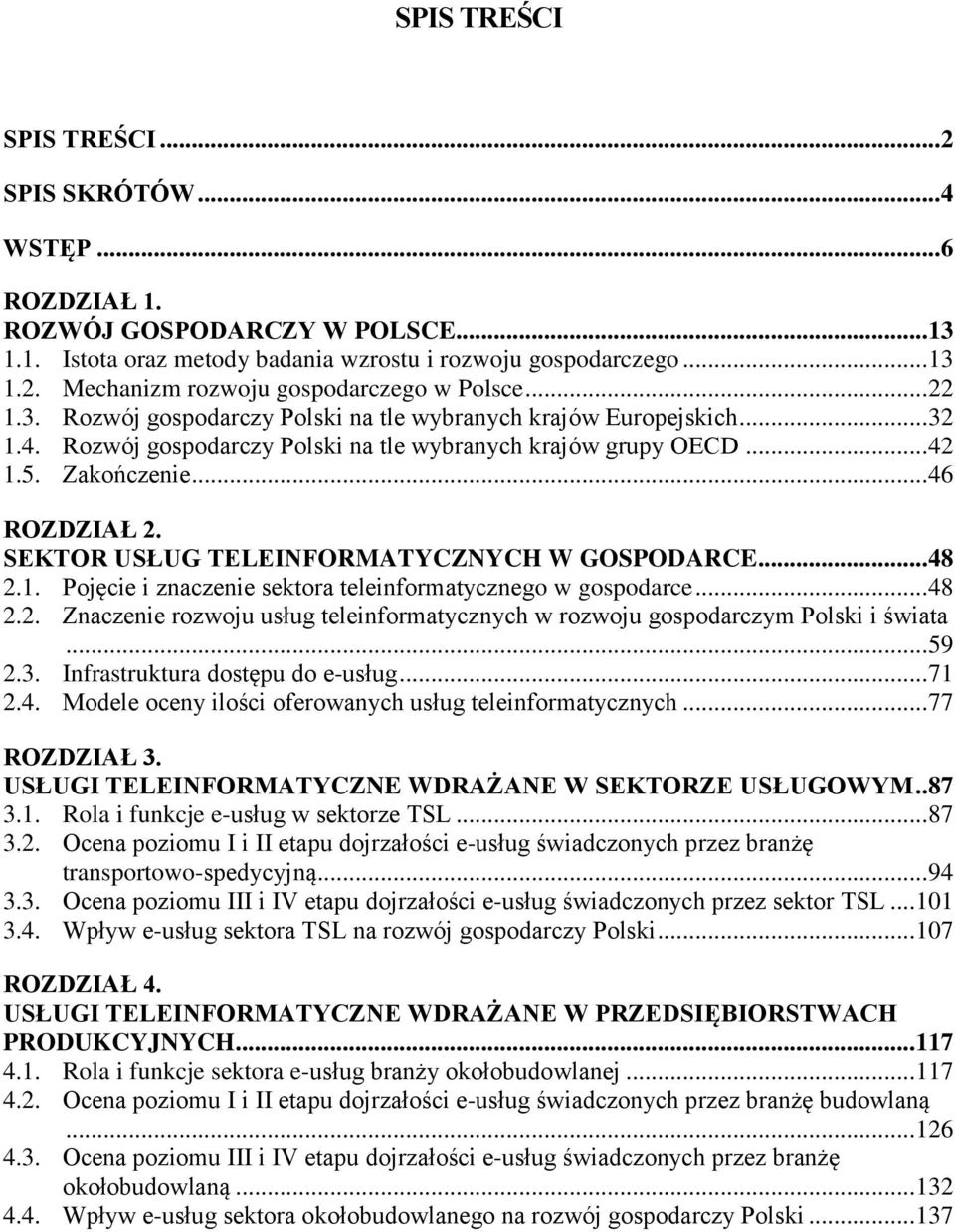 SEKTOR USŁUG TELEINFORMATYCZNYCH W GOSPODARCE... 48 2.1. Pojęcie i znaczenie sektora teleinformatycznego w gospodarce... 48 2.2. Znaczenie rozwoju usług teleinformatycznych w rozwoju gospodarczym Polski i świata.