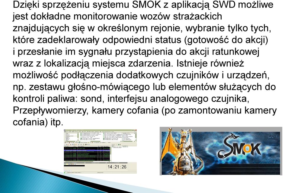 z lokalizacją miejsca zdarzenia. Istnieje również możliwość podłączenia dodatkowych czujników i urządzeń, np.