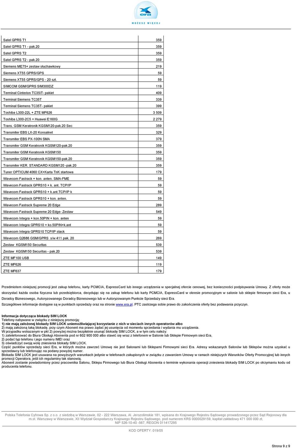 2 279 Trans. GSM Keratronik KGSM120-pak.20 Sec 359 Transmiter EBS LX-20 Konsalnet 329 Transmiter EBS PX-100N SMA 379 Transmiter GSM Keratronik KGSM120-pak.