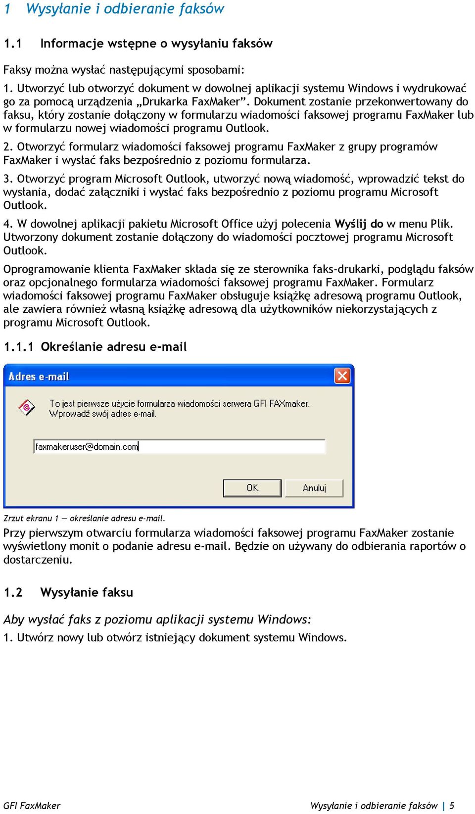 Dokument zostanie przekonwertowany do faksu, który zostanie dołączony w formularzu wiadomości faksowej programu FaxMaker lub w formularzu nowej wiadomości programu Outlook. 2.