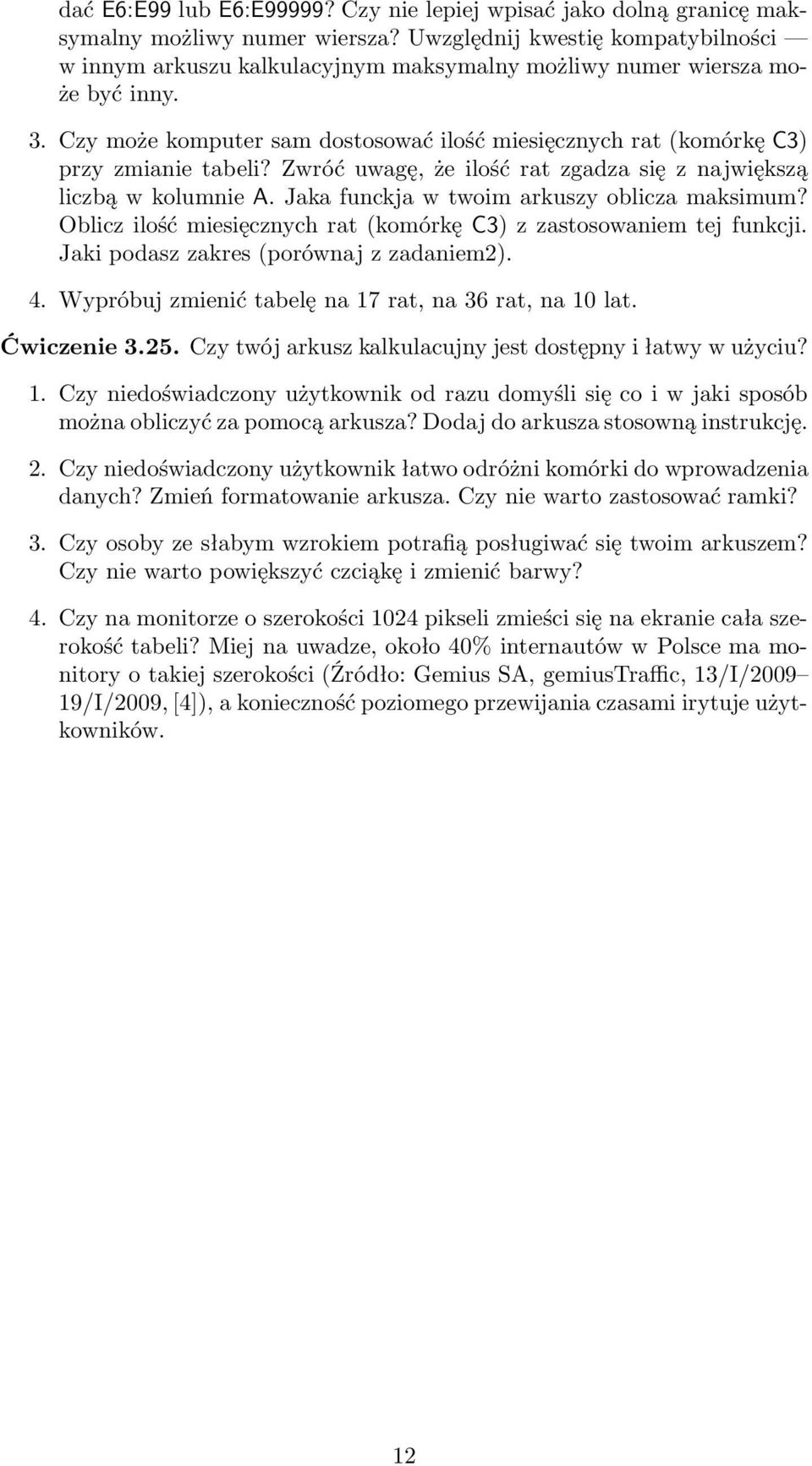 Wypróbujzmienićtabelęna17rat,na36rat,na10lat. Ćwiczenie 3.25. Czy twój arkusz kalkulacujny jest dostępny i łatwy w użyciu? 1.