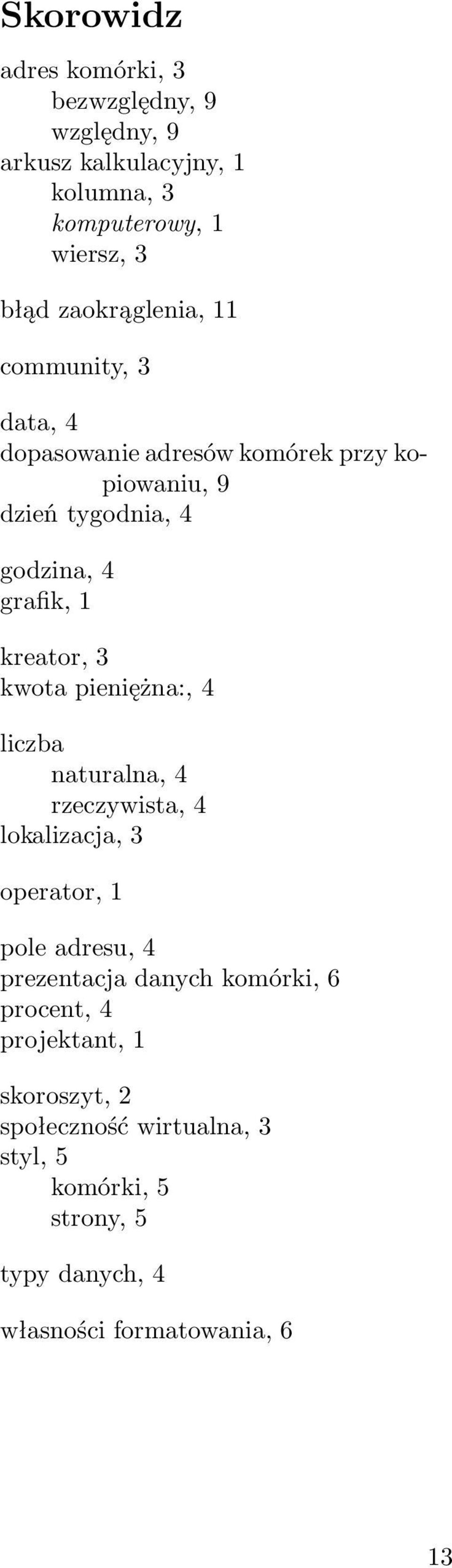 kreator, 3 kwota pieniężna:, 4 liczba naturalna, 4 rzeczywista, 4 lokalizacja, 3 operator, 1 pole adresu, 4 prezentacja danych