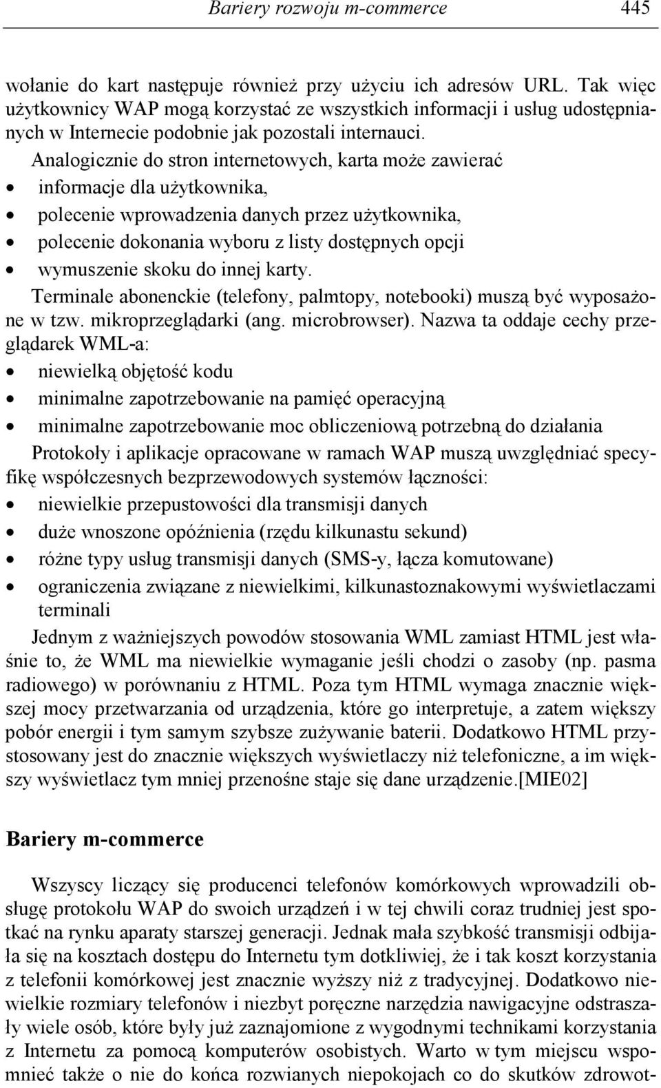 Analogicznie do stron internetowych, karta moŝe zawierać informacje dla uŝytkownika, polecenie wprowadzenia danych przez uŝytkownika, polecenie dokonania wyboru z listy dostępnych opcji wymuszenie