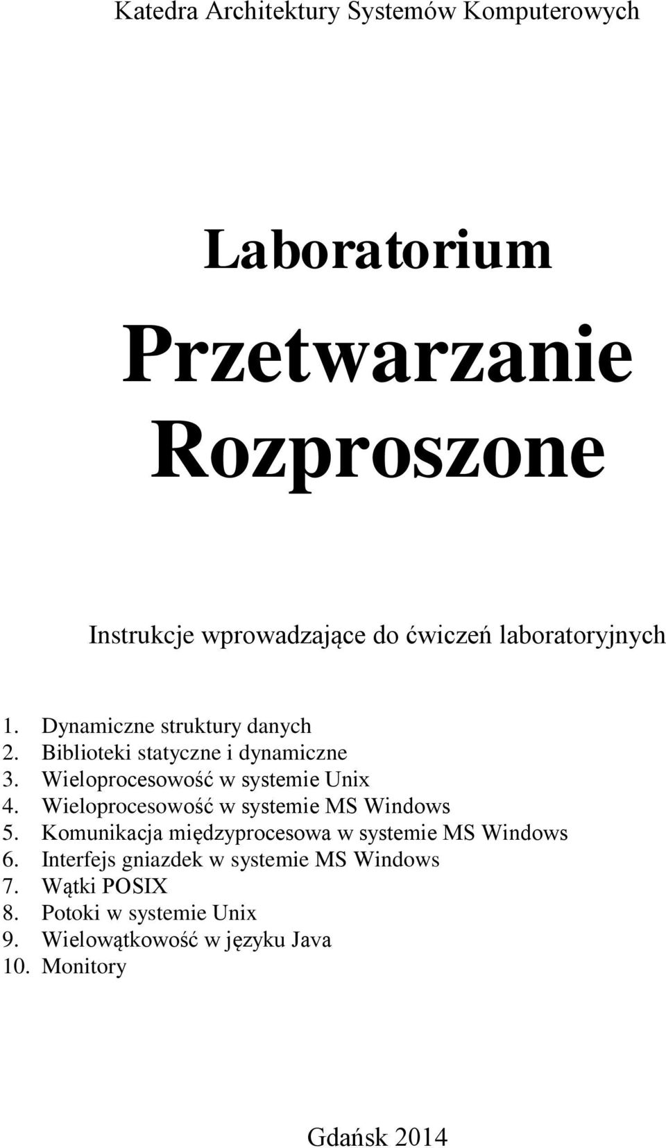 Wieloprocesowość w systemie Unix 4. Wieloprocesowość w systemie MS Windows 5.