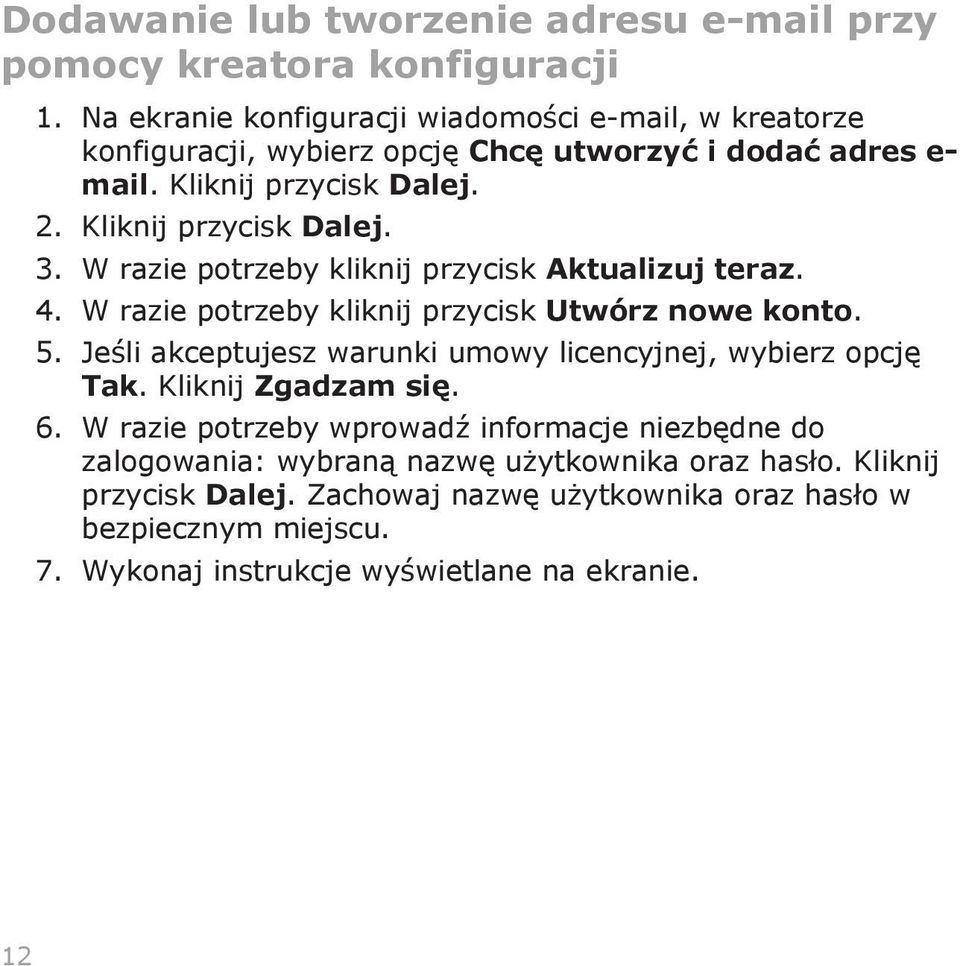 W razie potrzeby kliknij przycisk Aktualizuj teraz. 4. W razie potrzeby kliknij przycisk Utwórz nowe konto. 5.