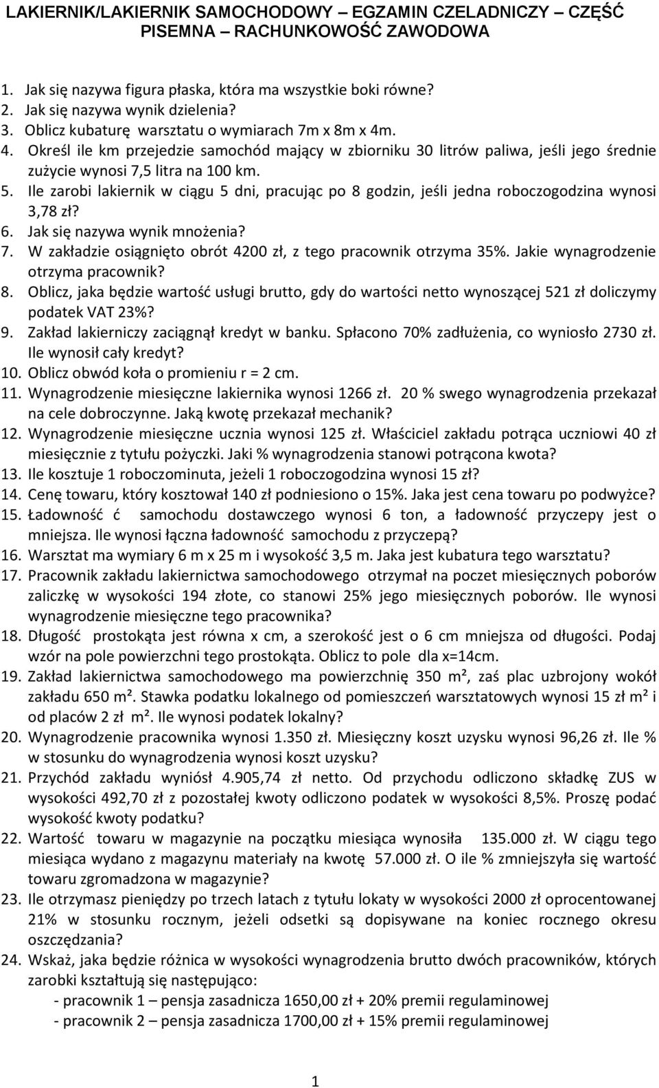 Ile zarobi lakiernik w ciągu 5 dni, pracując po 8 godzin, jeśli jedna roboczogodzina wynosi 3,78 zł? 6. Jak się nazywa wynik mnożenia? 7.