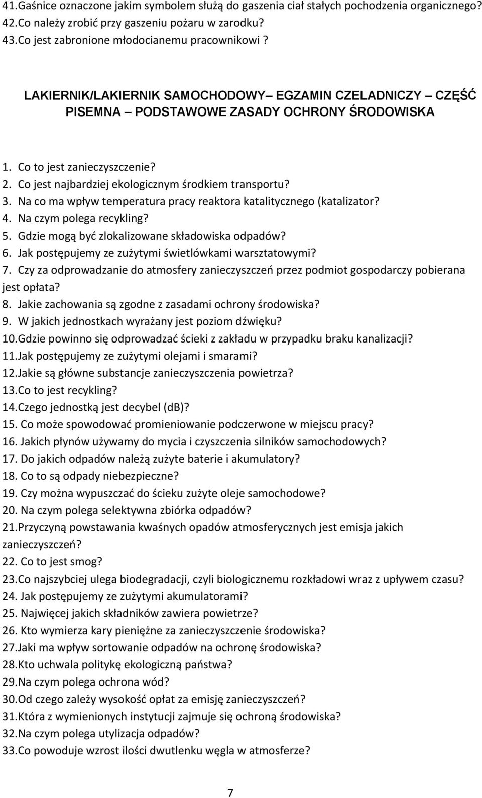 Na co ma wpływ temperatura pracy reaktora katalitycznego (katalizator? 4. Na czym polega recykling? 5. Gdzie mogą być zlokalizowane składowiska odpadów? 6.