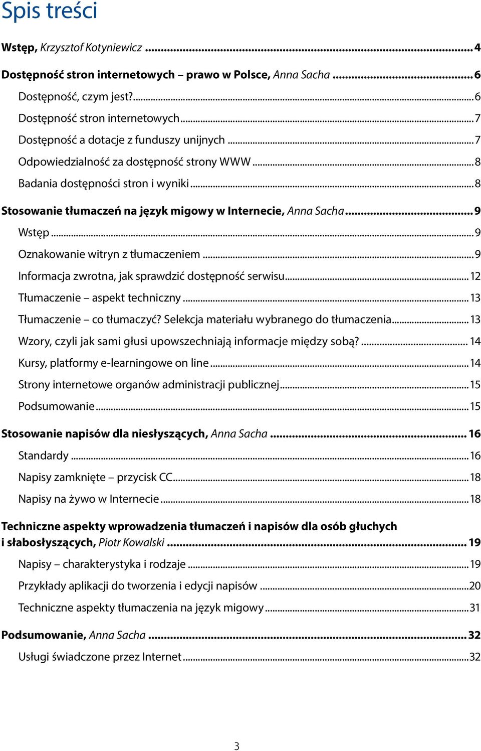 .. 9 Wstęp...9 Oznakowanie witryn z tłumaczeniem...9 Informacja zwrotna, jak sprawdzić dostępność serwisu...12 Tłumaczenie aspekt techniczny...13 Tłumaczenie co tłumaczyć?