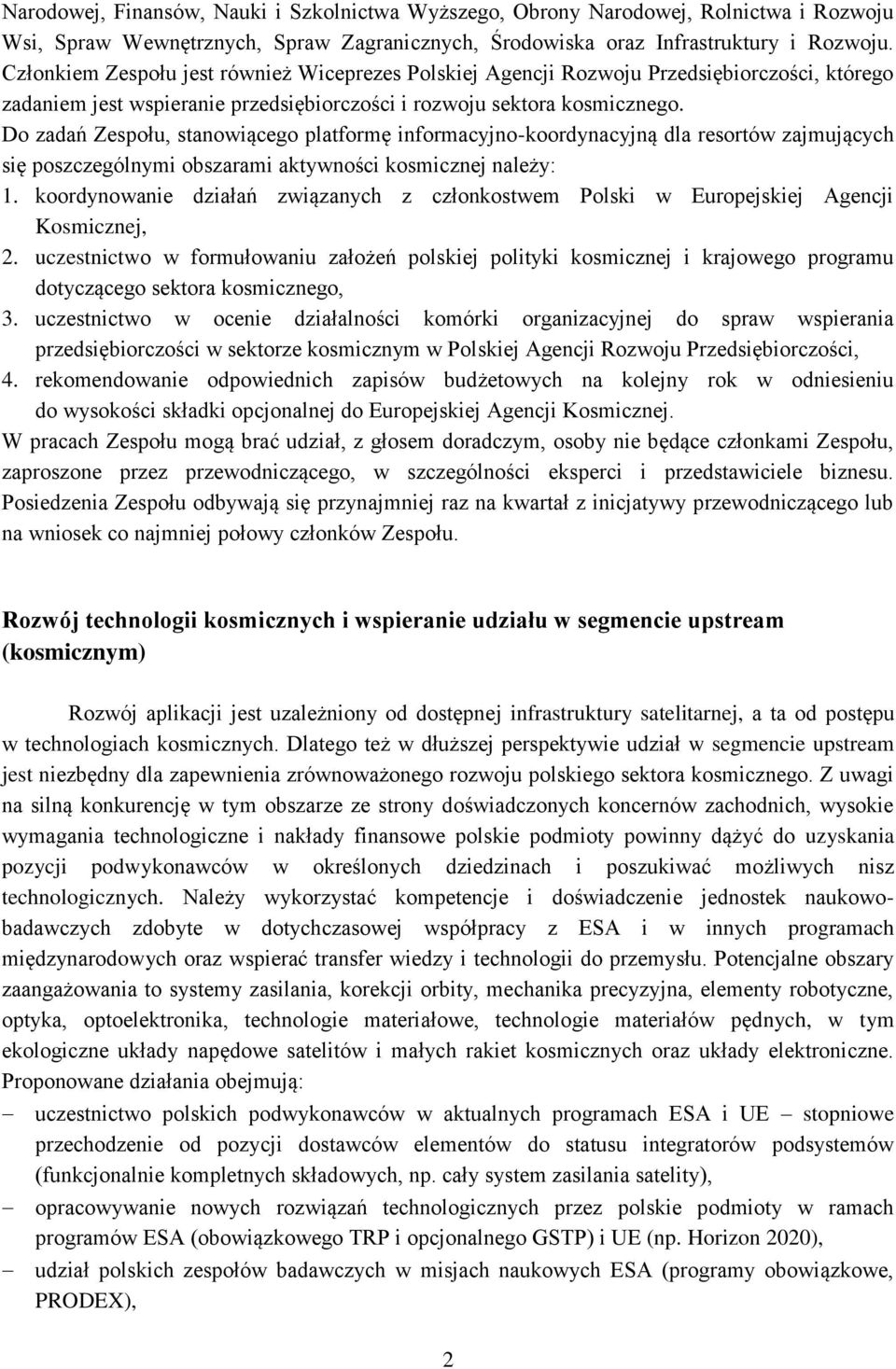 Do zadań Zespołu, stanowiącego platformę informacyjno-koordynacyjną dla resortów zajmujących się poszczególnymi obszarami aktywności kosmicznej należy: 1.