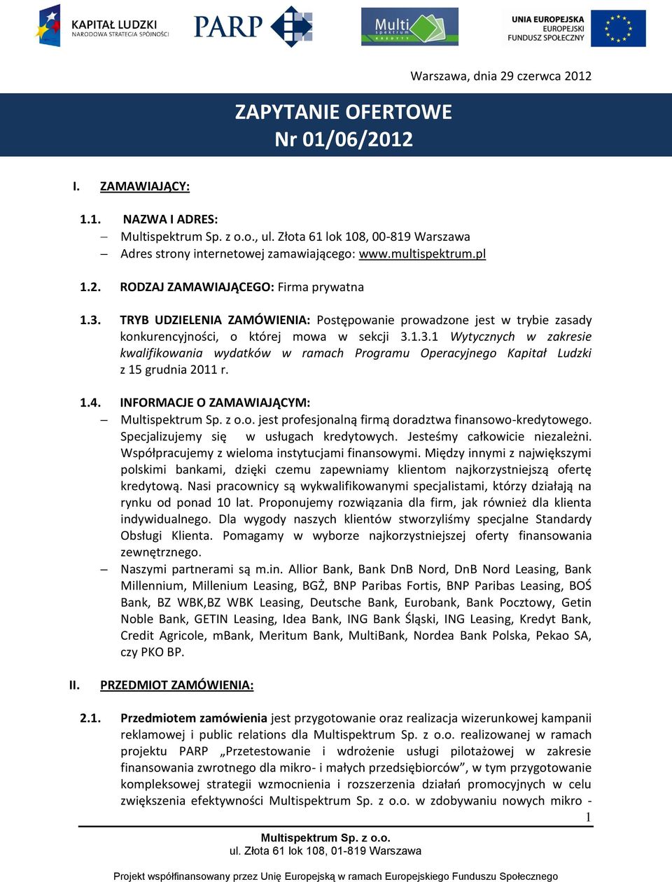 TRYB UDZIELENIA ZAMÓWIENIA: Postępowanie prowadzone jest w trybie zasady konkurencyjności, o której mowa w sekcji 3.