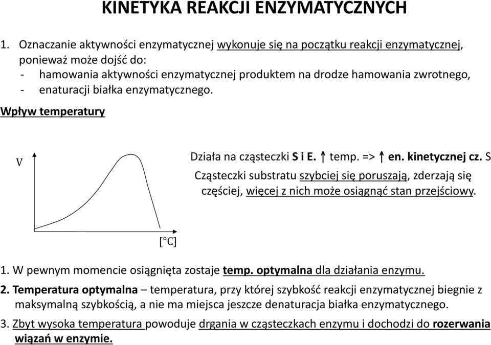 białka enzymatycznego. Wpływ temperatury V Działa na cząsteczki S i E. temp. => en. kinetycznej cz.