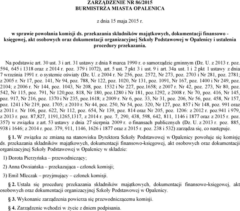 Na podstawie art. 30 ust. 3 i art. 31 ustawy z dnia 8 marca 1990 r. o samorządzie gminnym (Dz. U. z 2013 r. poz. 594, 645 i 1318 oraz z 2014 r. poz. 379 i 1072), art. 5 ust. 7 pkt 3 i ust. 9 i art.