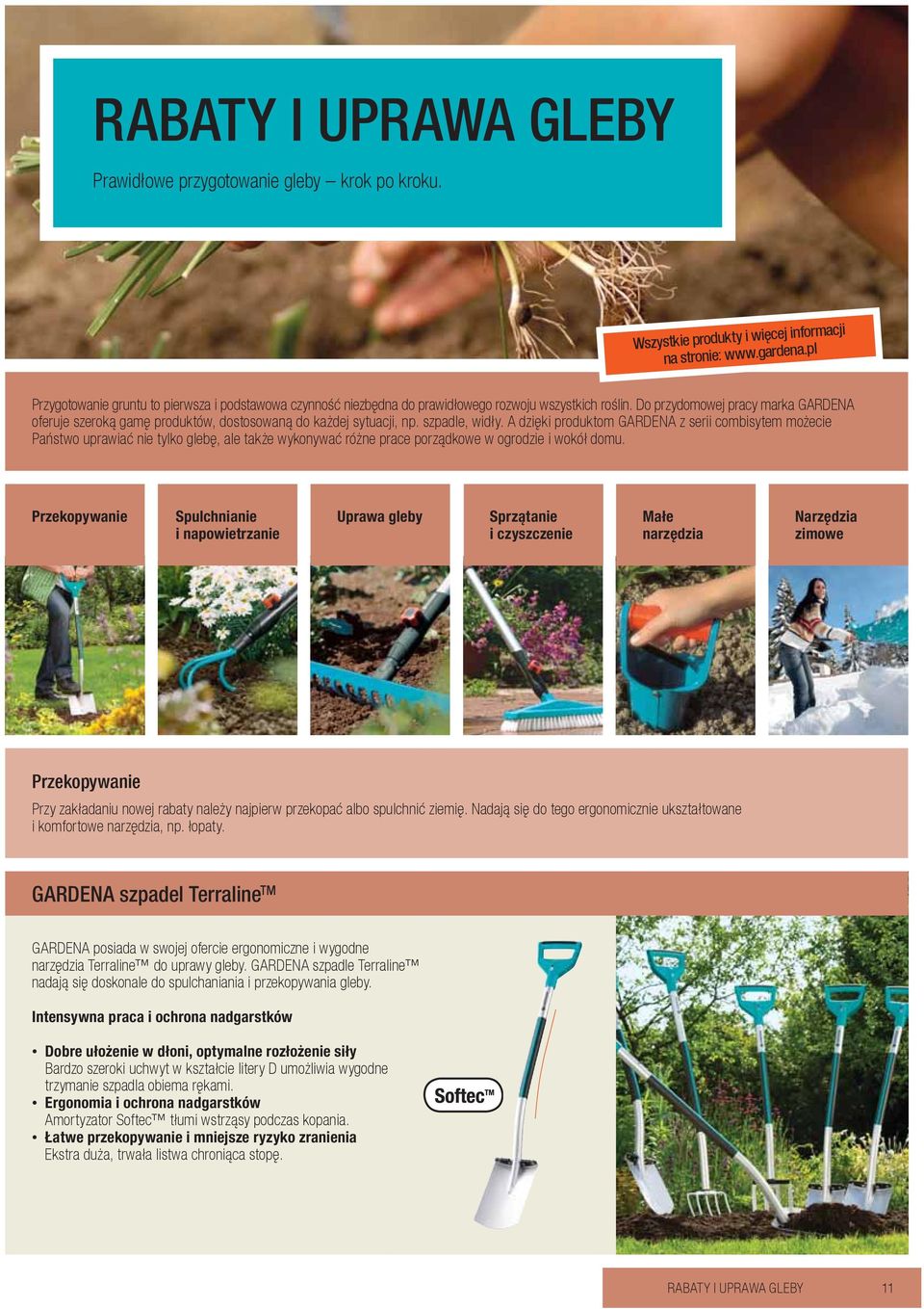 Do przydomowej pracy marka GARDENA oferuje szeroką gamę produktów, dostosowaną do każdej sytuacji, np. szpadle, widły.