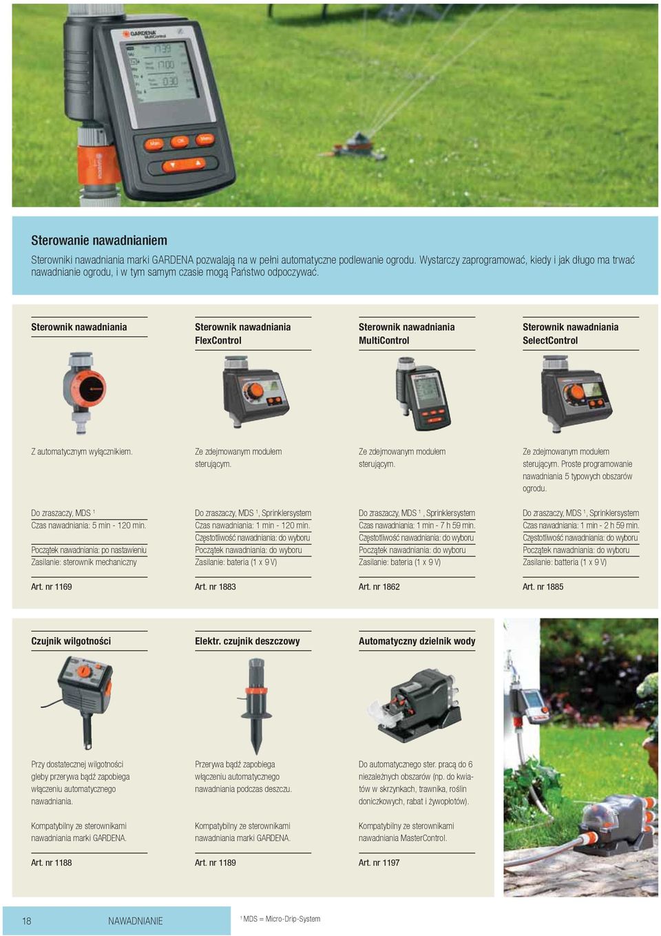 Sterownik nawadniania Sterownik nawadniania FlexControl Sterownik nawadniania MultiControl Sterownik nawadniania SelectControl Z automatycznym wyłącznikiem. Ze zdejmowanym modułem sterującym.