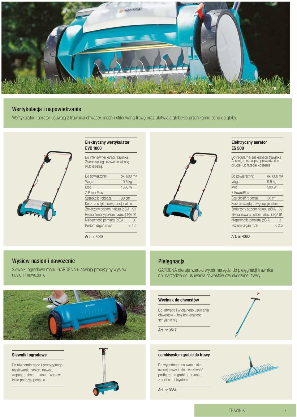 600 m² Waga: 10,6 kg Moc: 1000 W Z PowerPlus Szerokość robocza: 30 cm Kosz na ściętą trawę: opcjonalnie Zmierzony poziom hałasu (db)a 93 Gwarantowany poziom hałasu (db)a 94 Niepewność pomiaru (db)a 3