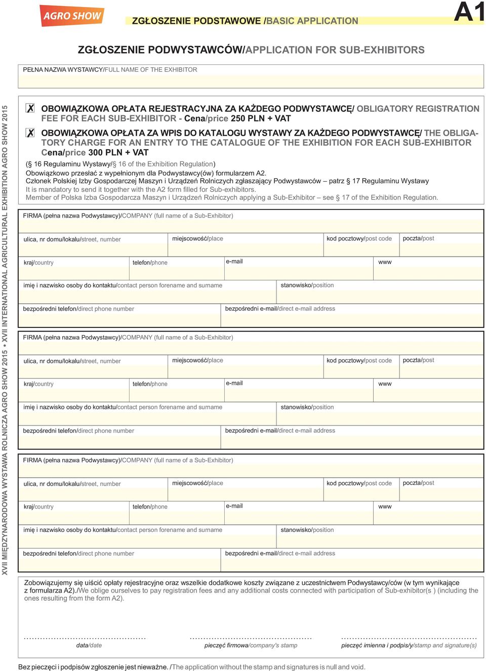 FOR AN ENTRY TO THE CATALOGUE OF THE EXHIBITION FOR EACH SUB-EXHIBITOR Cena/ price 300 PLN + VAT ( 16 Regulaminu Wystawy/ 16 of the Exhibition Regulation) Obowi¹zkowo przes³aæ z wype³nionym dla