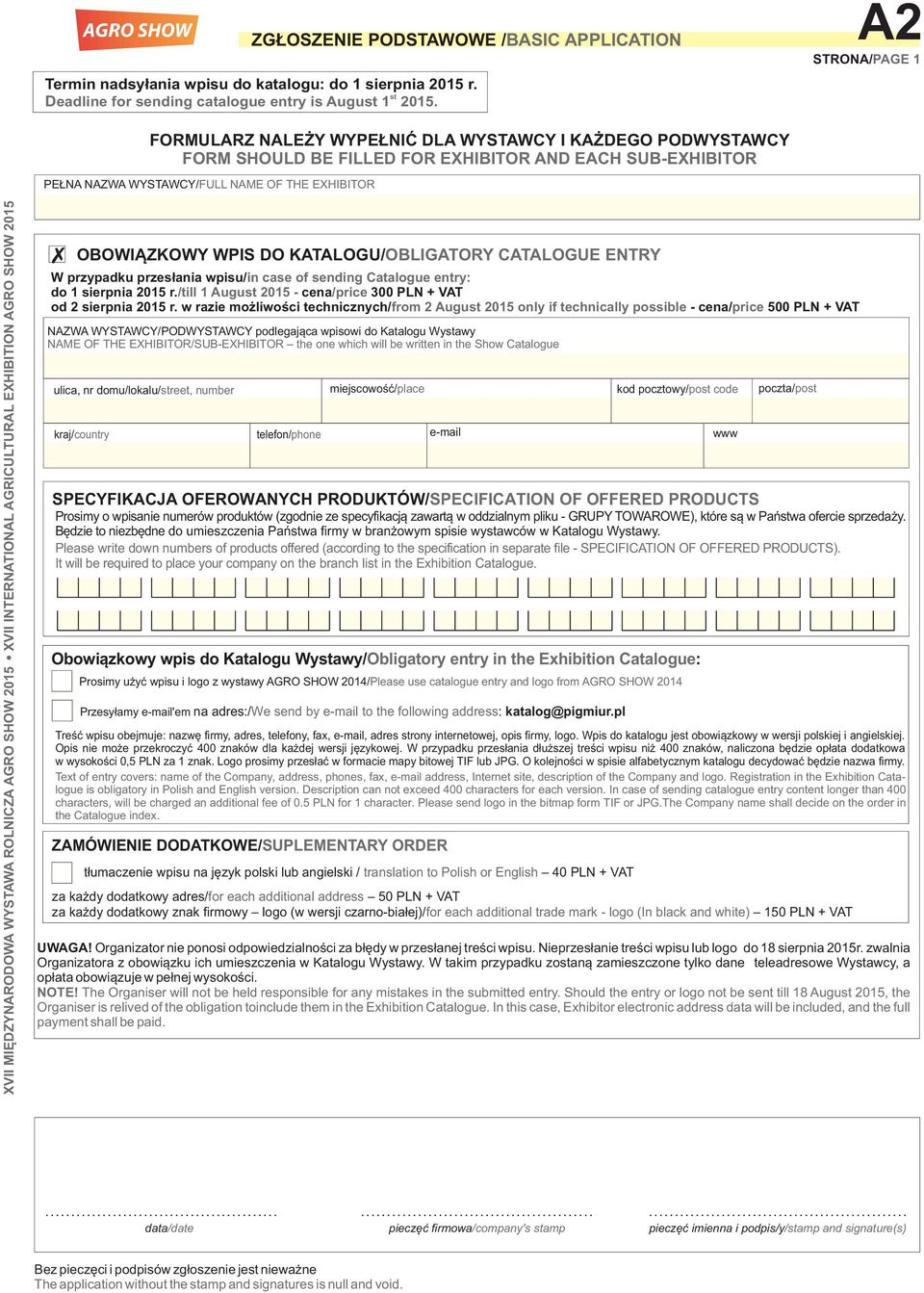 INTERNATIONAL AGRICULTURAL EXHIBITION AGRO SHOW 015 OBOWI ZKOWY WPIS DO KATALOGU/OBLIGATORY CATALOGUE ENTRY W przypadku przes³ania wpisu/ in case of sending Catalogue entry: do 1 sierpnia 015 r.