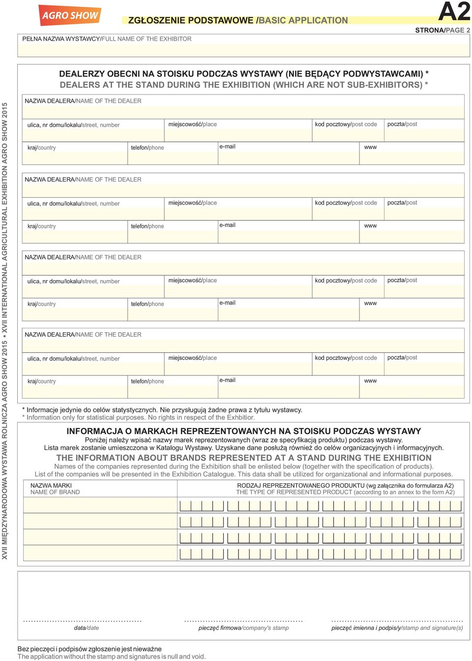 DEALERA/NAME OF THE DEALER NAZWA DEALERA/NAME OF THE DEALER INFORMACJA O MARKACH REPREZENTOWANYCH NA STOISKU PODCZAS WYSTAWY Poni ej nale y wpisaæ nazwy marek reprezentowanych (wraz ze specyfikacj¹