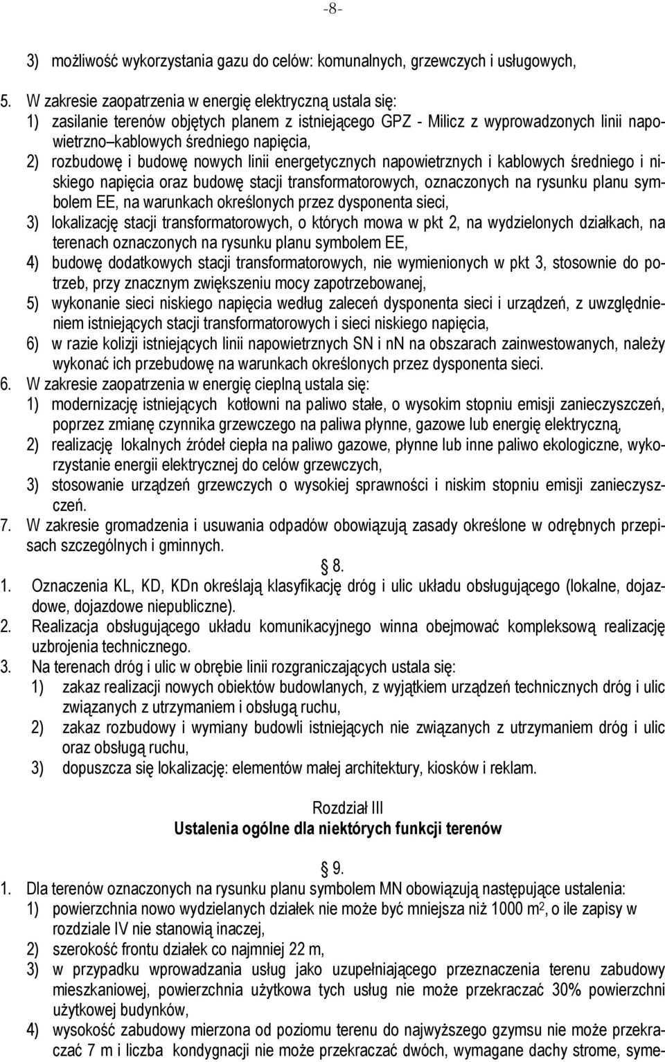 rozbudowę i budowę nowych linii energetycznych napowietrznych i kablowych średniego i niskiego napięcia oraz budowę stacji transformatorowych, oznaczonych na rysunku planu symbolem EE, na warunkach