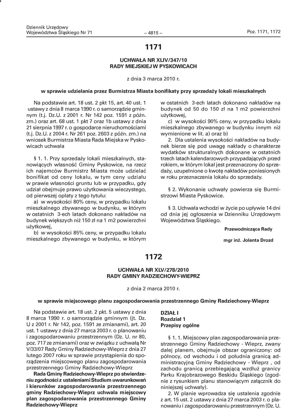 Dz.U. z 2001 r. Nr 142 poz. 1591 z późn. zm.) oraz art. 68 ust. 1 pkt 7 oraz 1b ustawy z dnia 21 sierpnia 1997 r. o gospodarce nieruchomościami (t.j. Dz.U. z 2004 r. Nr 261 poz. 2603 z późn. zm.) na wniosek Burmistrza Miasta ada Miejska w Pyskowicach uchwala 1.