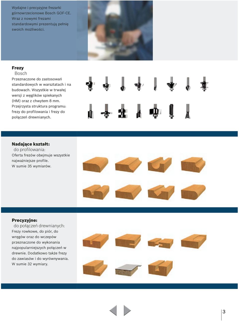 Przejrzysta struktura programu: frezy do profilowania i frezy do połączeń drewnianych. Nadające kształt: do profilowania: Oferta frezów obejmuje wszystkie najważniejsze profile.
