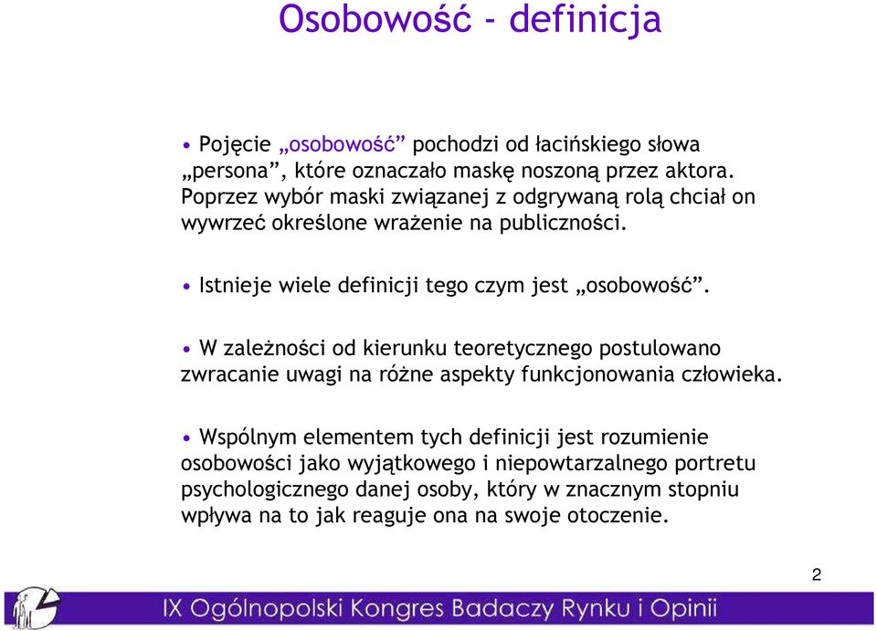 Istnieje wiele definicji tego czym jest osobowość.