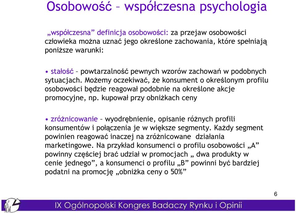 kupował przy obniŝkach ceny zróŝnicowanie wyodrębnienie, opisanie róŝnych profili konsumentów i połączenia je w większe segmenty.