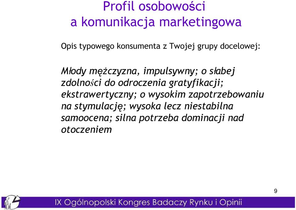 odroczenia gratyfikacji; ekstrawertyczny; o wysokim zapotrzebowaniu na