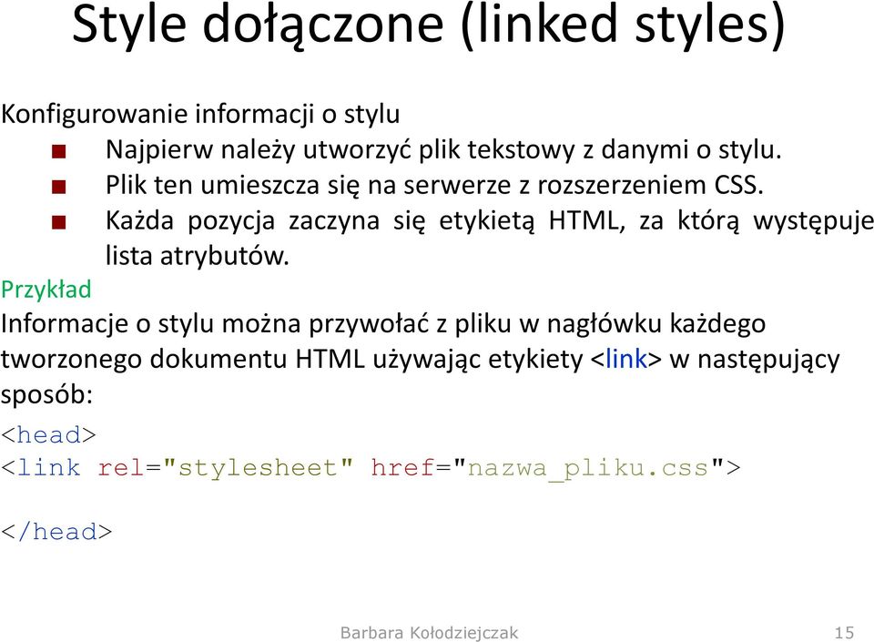 Każda pozycja zaczyna się etykietą HTML, za którą występuje lista atrybutów.