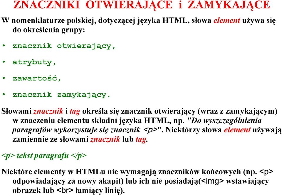 "Do wyszczególnienia paragrafów wykorzystuje się znacznik <p>". iektórzy słowa element używają zamiennie ze słowami znacznik lub tag.