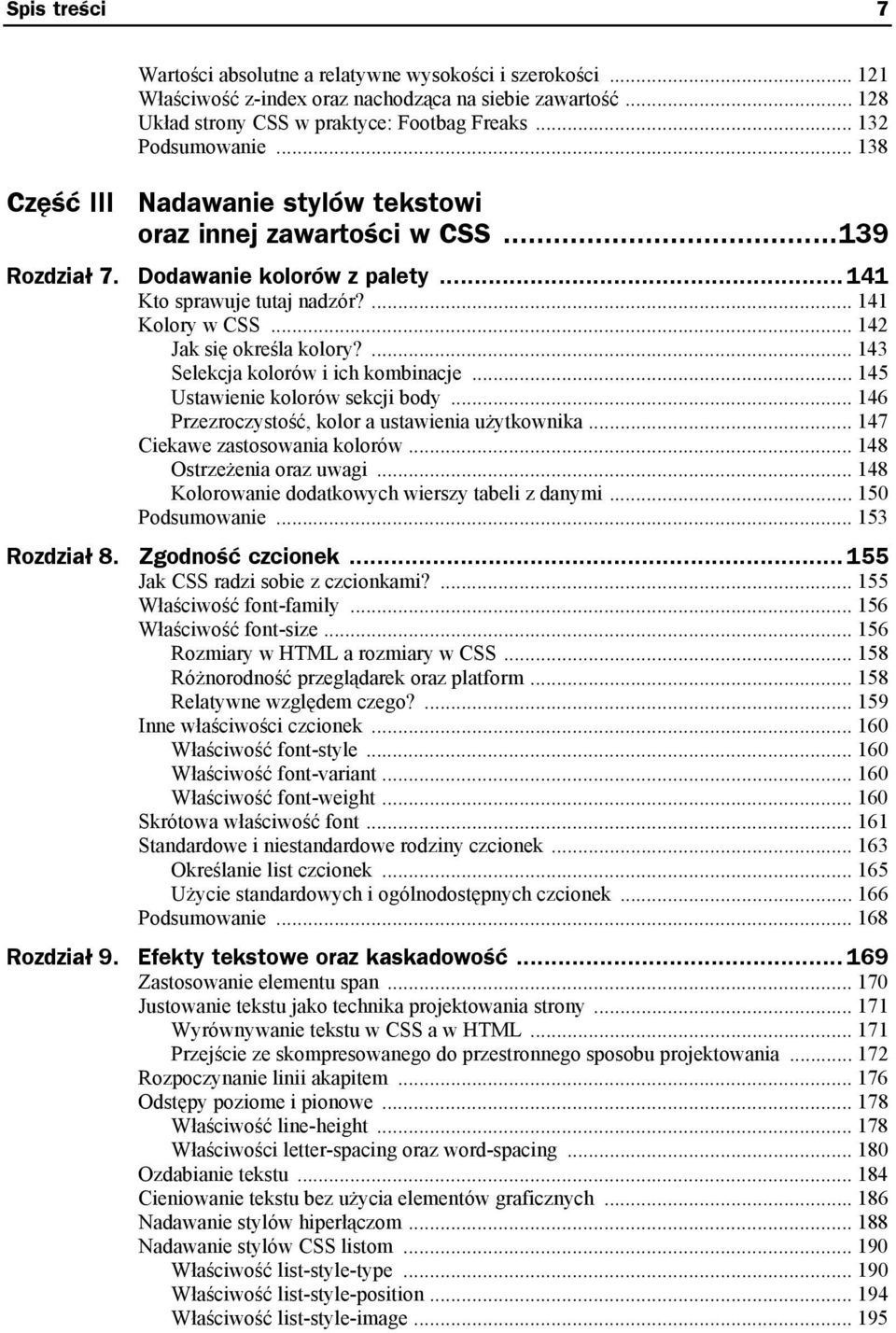 ... 143 Selekcja kolorów i ich kombinacje... 145 Ustawienie kolorów sekcji body... 146 Przezroczystość, kolor a ustawienia użytkownika... 147 Ciekawe zastosowania kolorów... 148 Ostrzeżenia oraz uwagi.