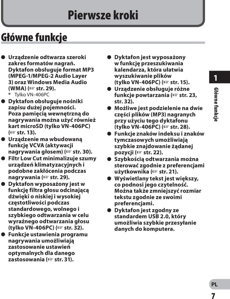 s Urządzenie ma wbudowaną funkcję VCVA (aktywacji nagrywania głosem) ( str. 30). s Filtr Low Cut minimalizuje szumy urządzeń klimatyzacyjnych i podobne zakłócenia podczas nagrywania ( str. 29).