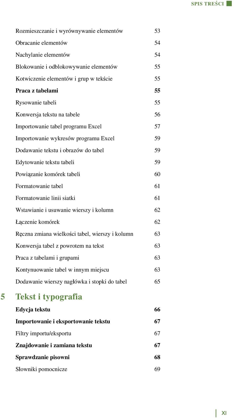 tabeli 59 Powiązanie komórek tabeli 60 Formatowanie tabel 61 Formatowanie linii siatki 61 Wstawianie i usuwanie wierszy i kolumn 62 Łączenie komórek 62 Ręczna zmiana wielkości tabel, wierszy i kolumn