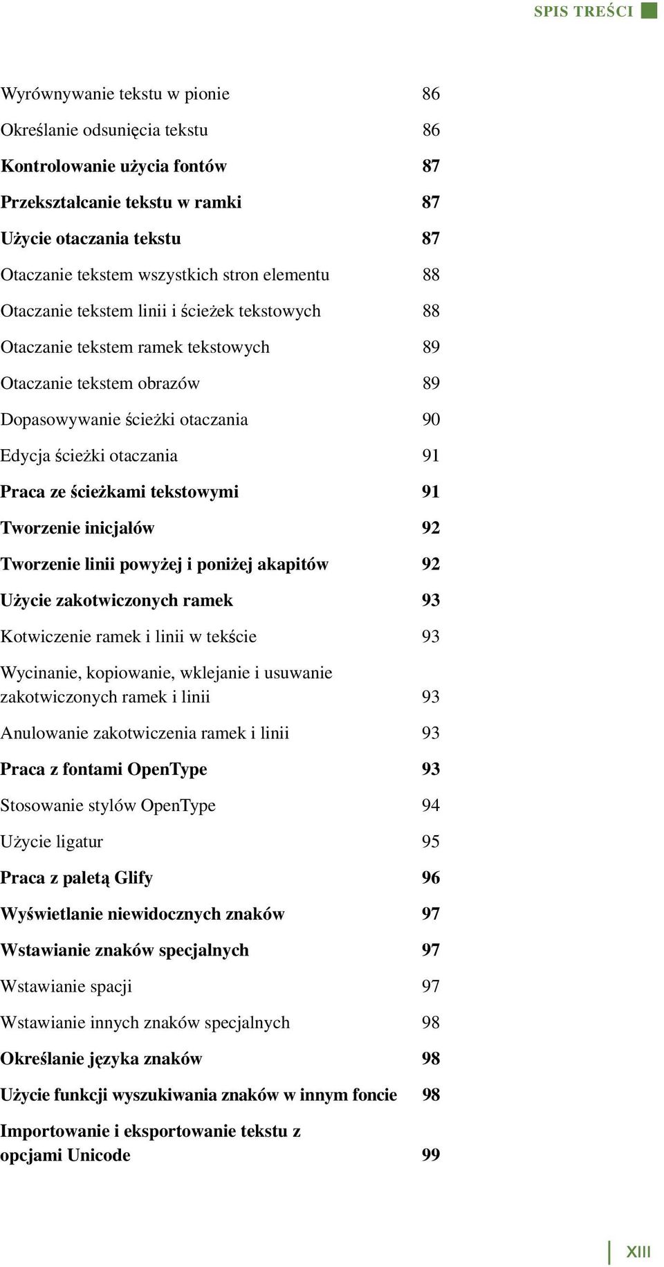 Praca ze ścieżkami tekstowymi 91 Tworzenie inicjałów 92 Tworzenie linii powyżej i poniżej akapitów 92 Użycie zakotwiczonych ramek 93 Kotwiczenie ramek i linii w tekście 93 Wycinanie, kopiowanie,