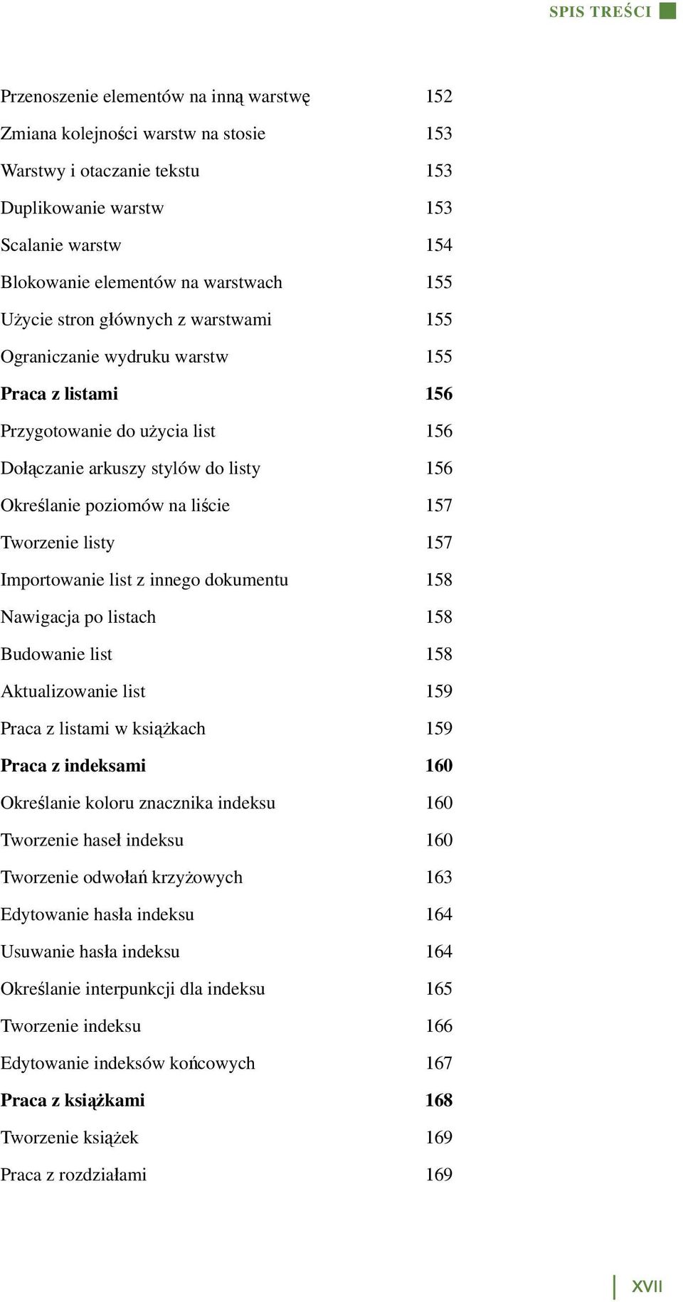 liście 157 Tworzenie listy 157 Importowanie list z innego dokumentu 158 Nawigacja po listach 158 Budowanie list 158 Aktualizowanie list 159 Praca z listami w książkach 159 Praca z indeksami 160