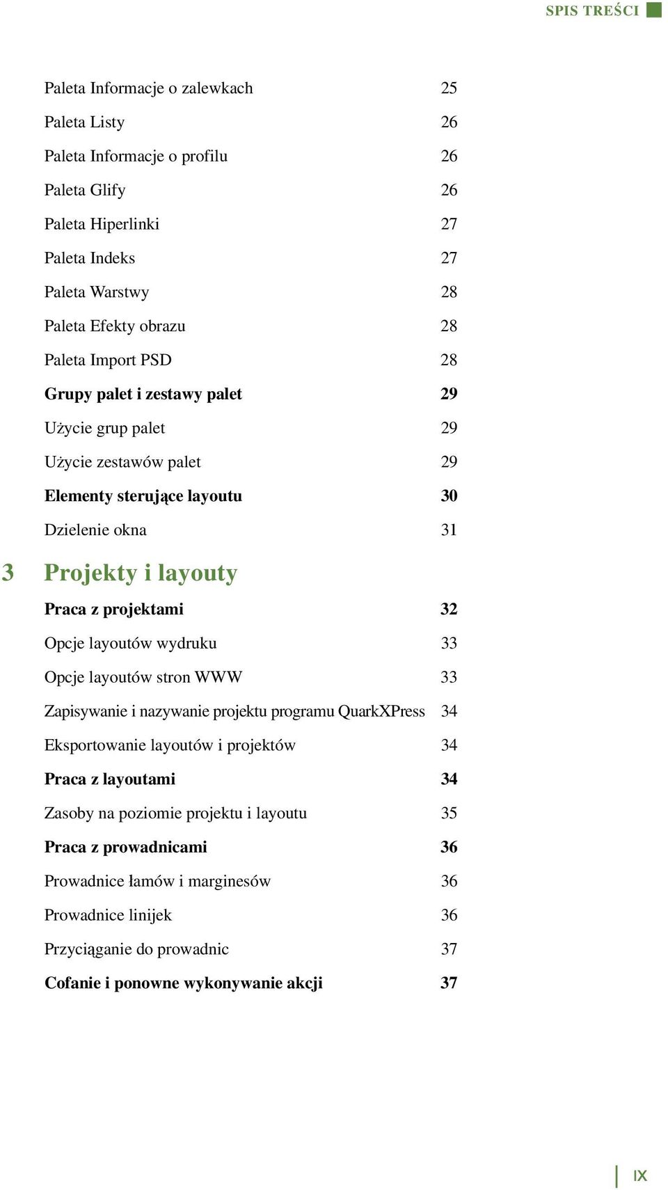 projektami 32 Opcje layoutów wydruku 33 Opcje layoutów stron WWW 33 Zapisywanie i nazywanie projektu programu QuarkXPress 34 Eksportowanie layoutów i projektów 34 Praca z layoutami 34