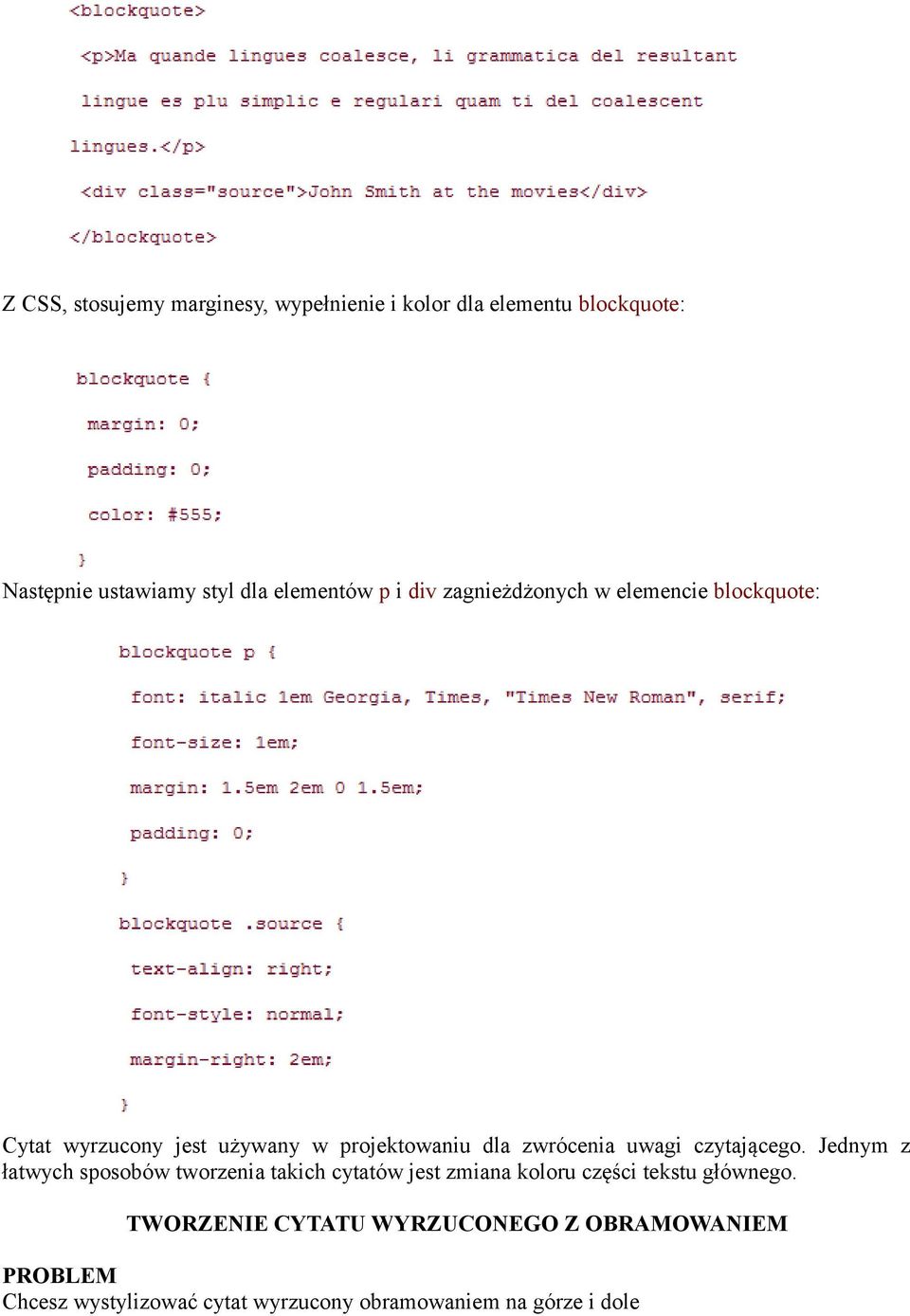 czytającego. Jednym z łatwych sposobów tworzenia takich cytatów jest zmiana koloru części tekstu głównego.